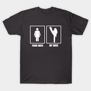 Your Wife, My Wife - Martial Arts T-Shirt